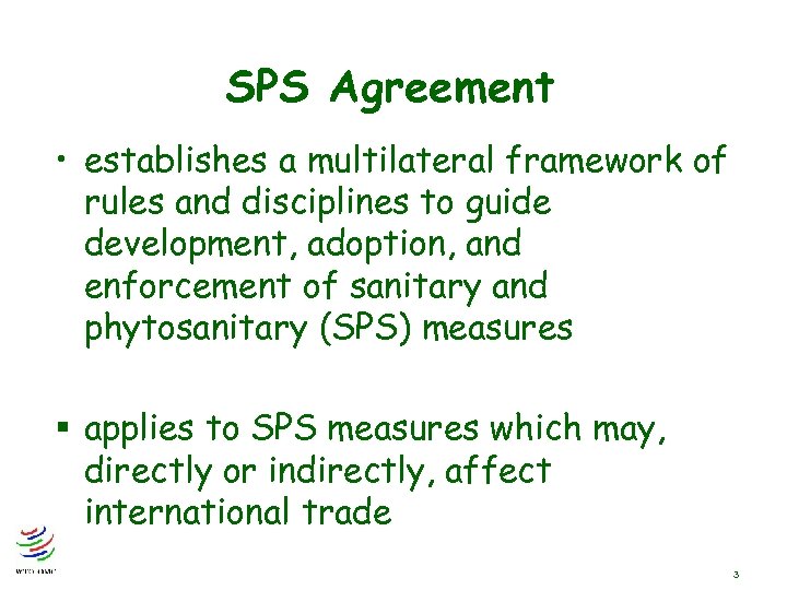 SPS Agreement • establishes a multilateral framework of rules and disciplines to guide development,