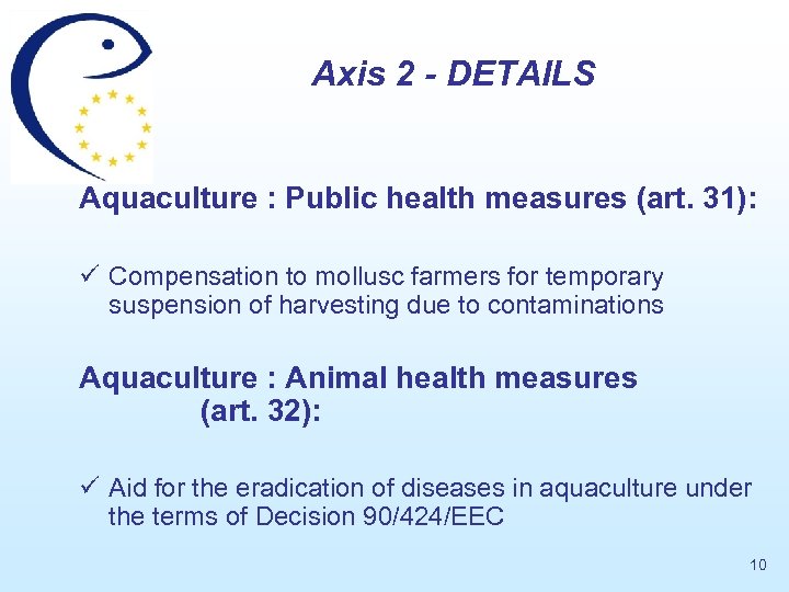 Axis 2 - DETAILS Aquaculture : Public health measures (art. 31): ü Compensation to