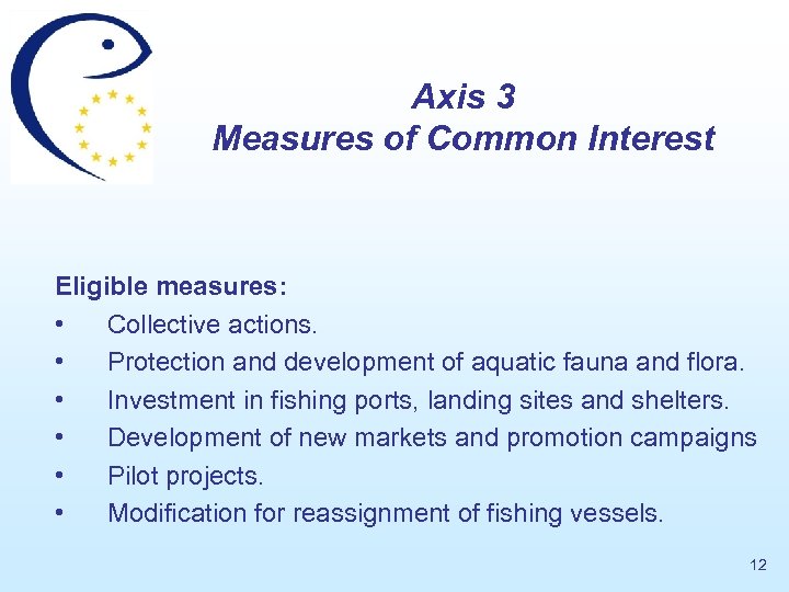 Axis 3 Measures of Common Interest Eligible measures: • Collective actions. • Protection and