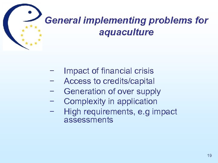 General implementing problems for aquaculture − − − Impact of financial crisis Access to