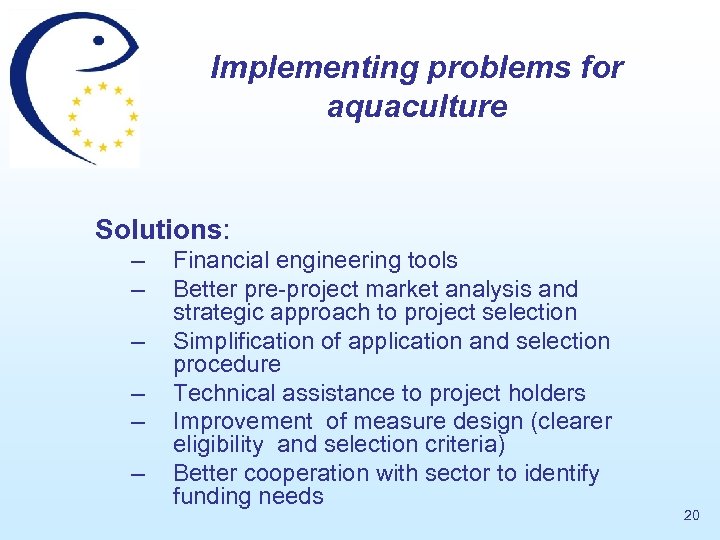 Implementing problems for aquaculture Solutions: – – – Financial engineering tools Better pre-project market