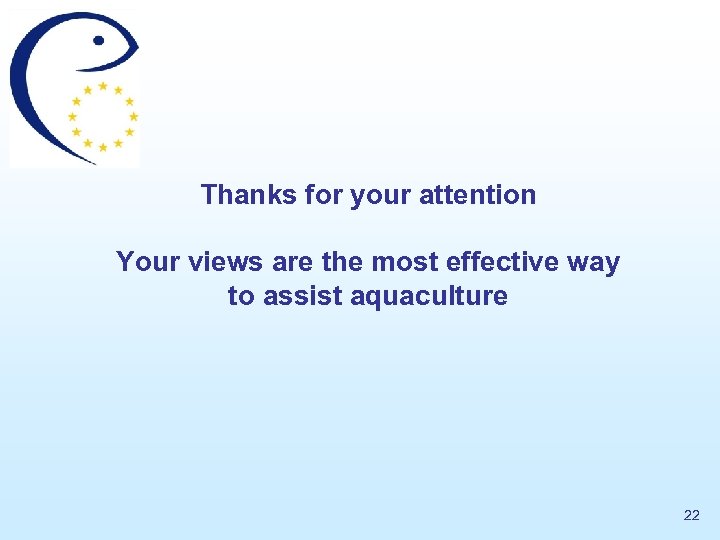 Thanks for your attention Your views are the most effective way to assist aquaculture