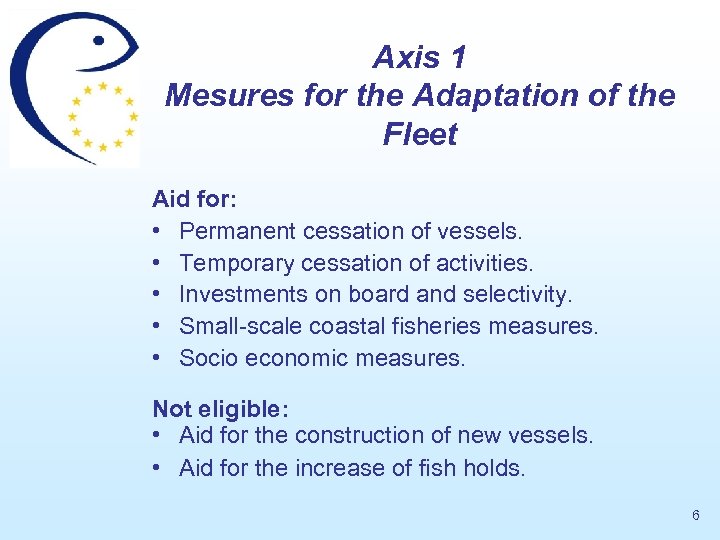 Axis 1 Mesures for the Adaptation of the Fleet Aid for: • Permanent cessation