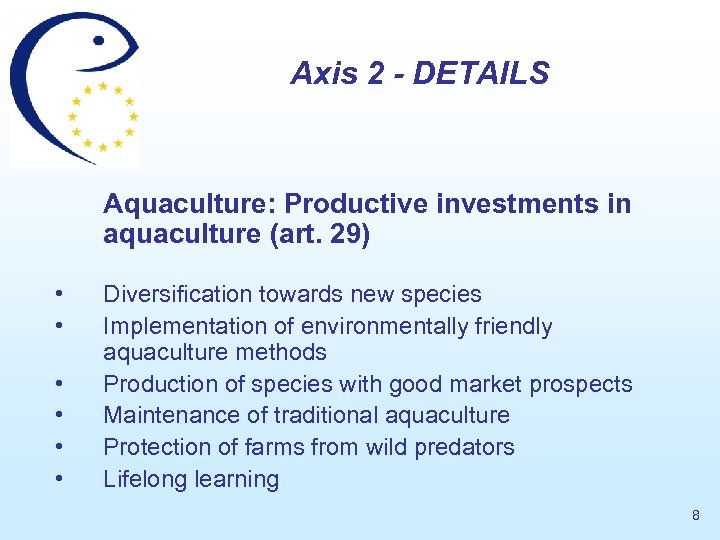 Axis 2 - DETAILS Aquaculture: Productive investments in aquaculture (art. 29) • • •