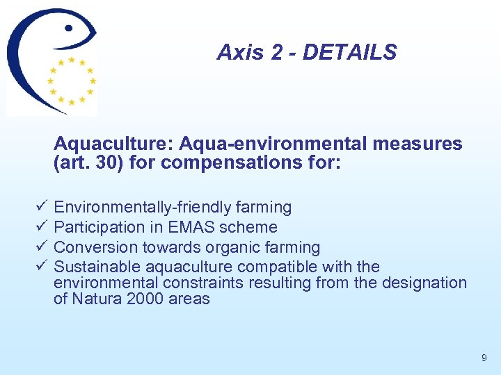 Axis 2 - DETAILS Aquaculture: Aqua-environmental measures (art. 30) for compensations for: ü ü