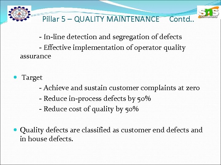 Pillar 5 – QUALITY MAINTENANCE Contd. . - In-line detection and segregation of defects