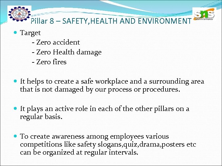 Pillar 8 – SAFETY, HEALTH AND ENVIRONMENT Target - Zero accident - Zero Health