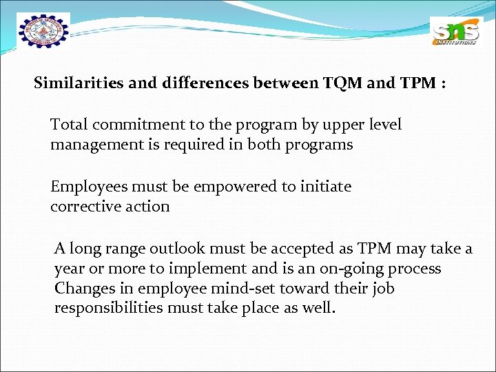 Similarities and differences between TQM and TPM : Total commitment to the program by