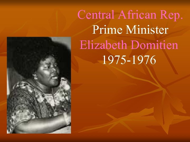 Central African Rep. Prime Minister Elizabeth Domitien 1975 -1976 