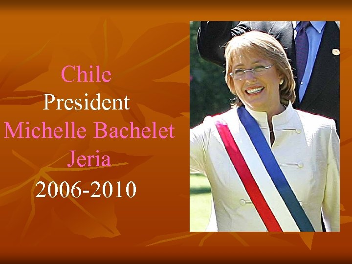 Chile President Michelle Bachelet Jeria 2006 -2010 