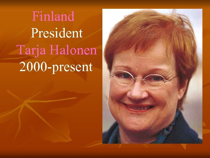 Finland President Tarja Halonen 2000 -present 