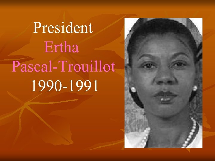President Ertha Pascal-Trouillot 1990 -1991 