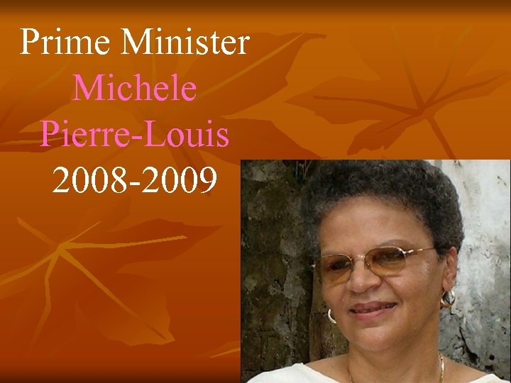 Prime Minister Michele Pierre-Louis 2008 -2009 