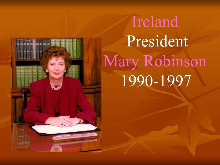 Ireland President Mary Robinson 1990 -1997 