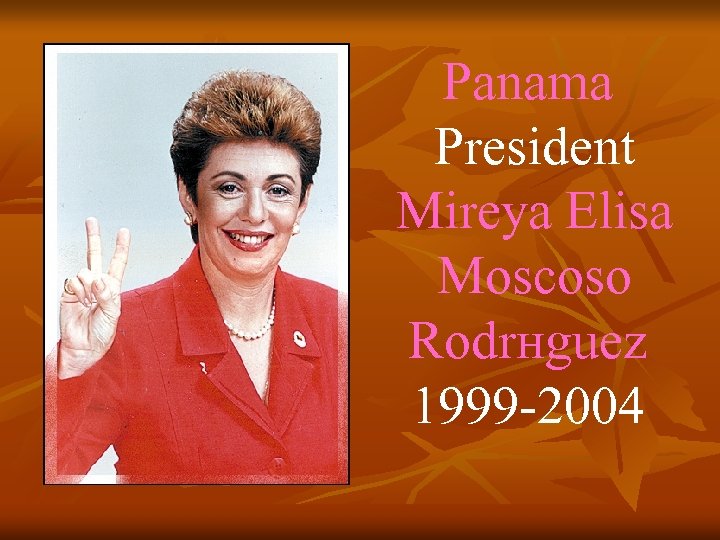 Panama President Mireya Elisa Moscoso Rodrнguez 1999 -2004 