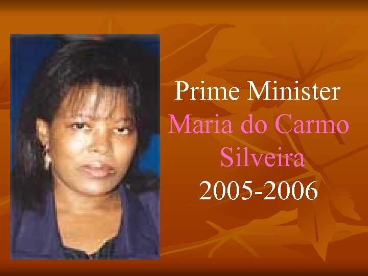 Prime Minister Maria do Carmo Silveira 2005 -2006 