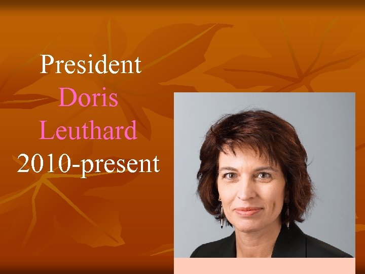 President Doris Leuthard 2010 -present 