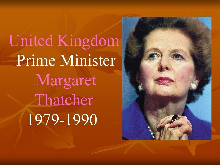 United Kingdom Prime Minister Margaret Thatcher 1979 -1990 