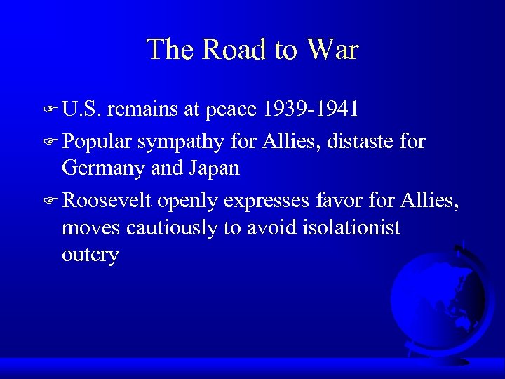 The Road to War F U. S. remains at peace 1939 -1941 F Popular