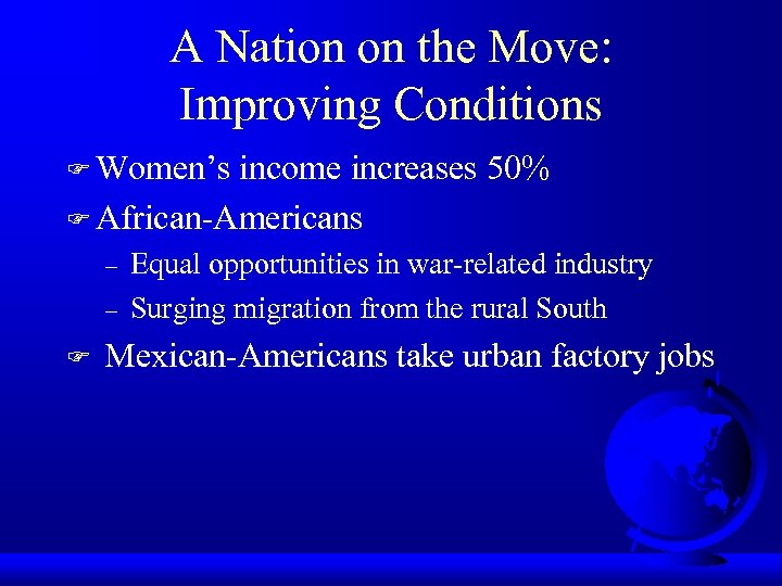 A Nation on the Move: Improving Conditions F Women’s income increases 50% F African-Americans