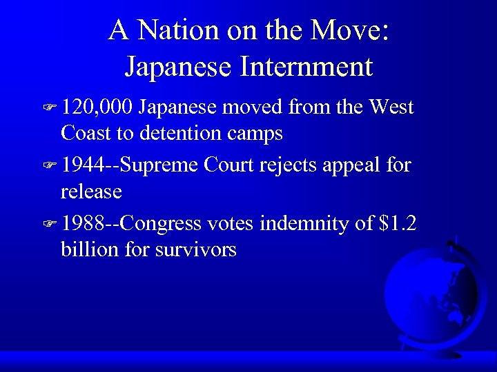 A Nation on the Move: Japanese Internment F 120, 000 Japanese moved from the