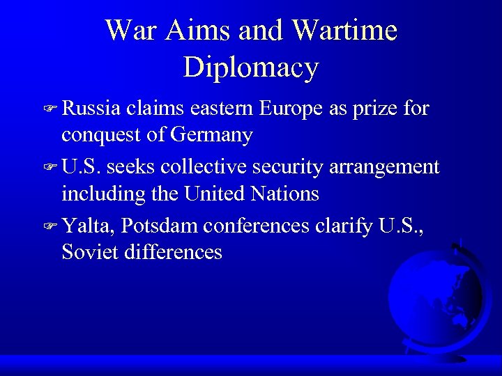 War Aims and Wartime Diplomacy F Russia claims eastern Europe as prize for conquest