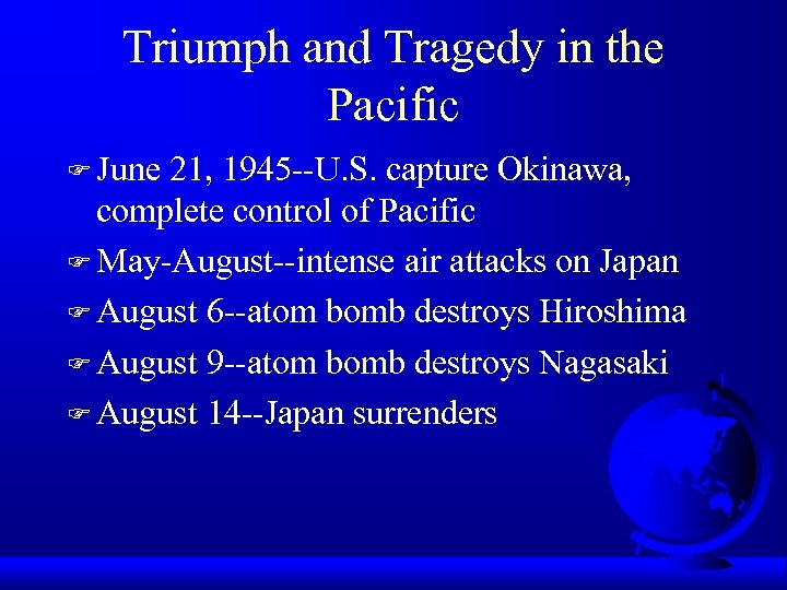 Triumph and Tragedy in the Pacific F June 21, 1945 --U. S. capture Okinawa,