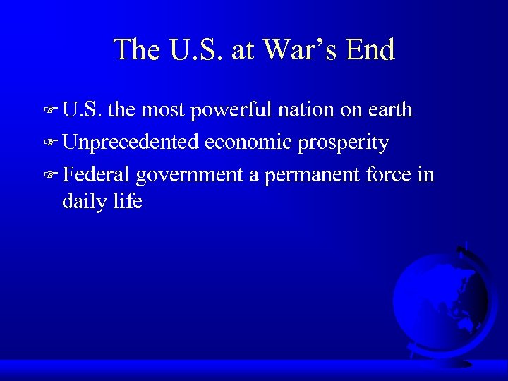 The U. S. at War’s End F U. S. the most powerful nation on