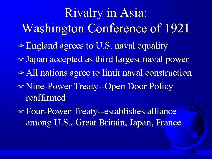 Rivalry in Asia: Washington Conference of 1921 F England agrees to U. S. naval