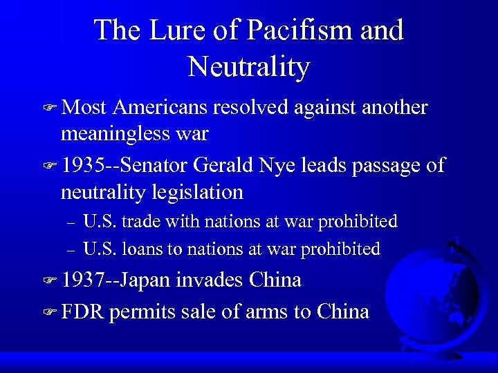 The Lure of Pacifism and Neutrality F Most Americans resolved against another meaningless war