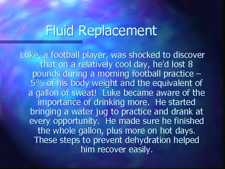 Fluid Replacement Luke, a football player, was shocked to discover that on a relatively