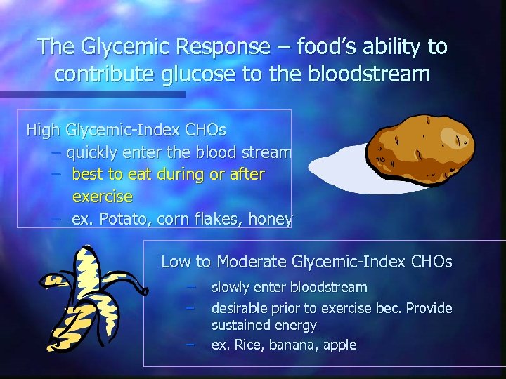 The Glycemic Response – food’s ability to contribute glucose to the bloodstream High Glycemic-Index