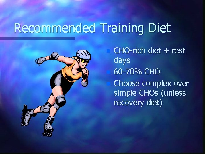 Recommended Training Diet n n n CHO-rich diet + rest days 60 -70% CHO