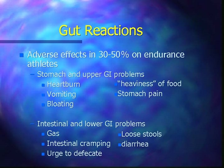 Gut Reactions n Adverse effects in 30 -50% on endurance athletes – Stomach and