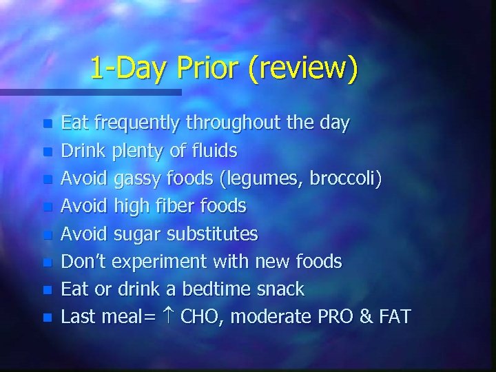 1 -Day Prior (review) n n n n Eat frequently throughout the day Drink