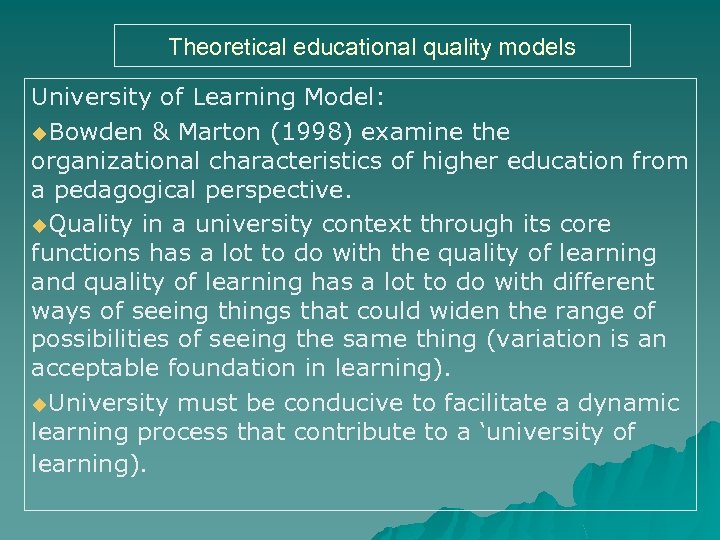 Theoretical educational quality models University of Learning Model: u. Bowden & Marton (1998) examine