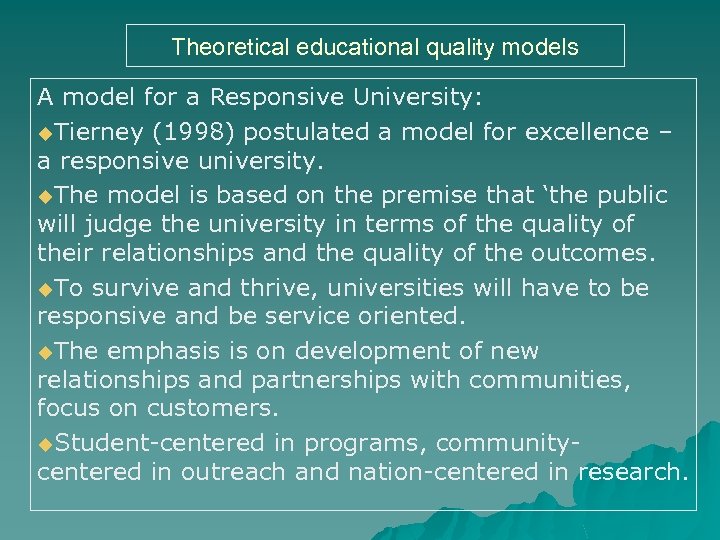 Theoretical educational quality models A model for a Responsive University: u. Tierney (1998) postulated