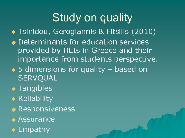 Study on quality Tsinidou, Gerogiannis & Fitsilis (2010) u Determinants for education services provided