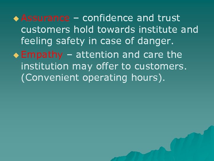 u Assurance – confidence and trust customers hold towards institute and feeling safety in
