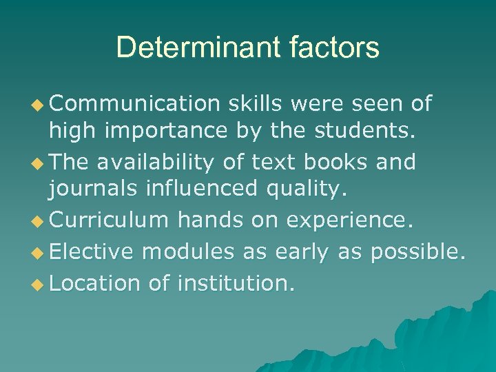 Determinant factors u Communication skills were seen of high importance by the students. u