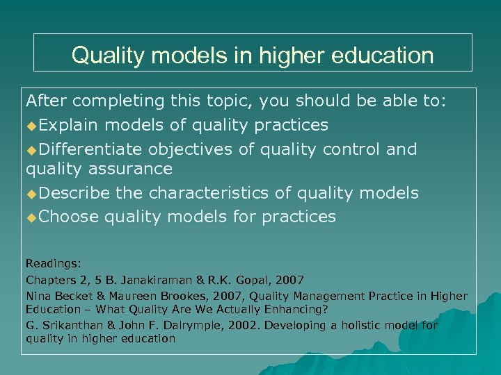 Quality models in higher education After completing this topic, you should be able to: