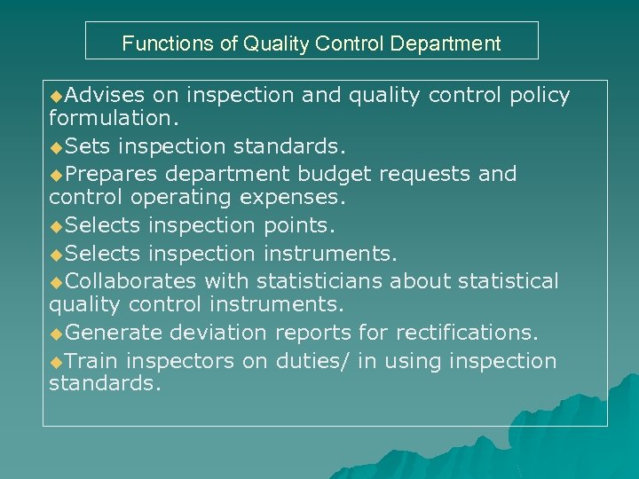 Functions of Quality Control Department u. Advises on inspection and quality control policy formulation.