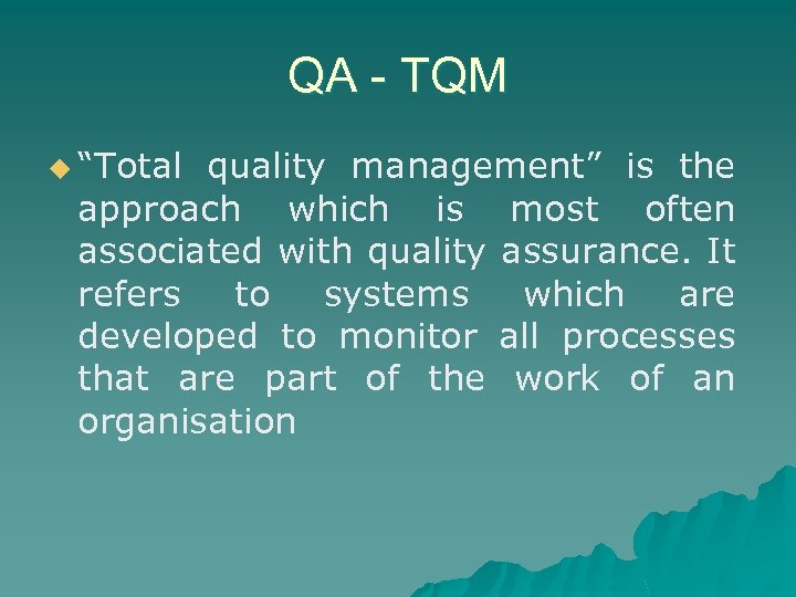 QA - TQM u “Total quality management” is the approach which is most often