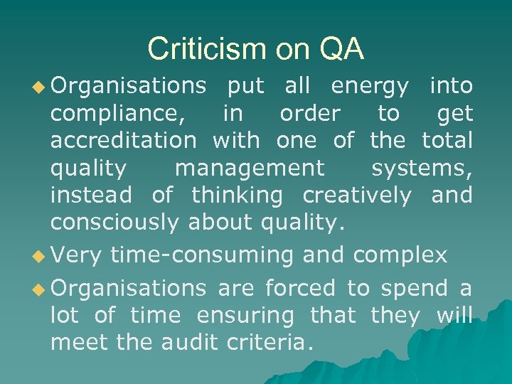 Criticism on QA u Organisations put all energy into compliance, in order to get