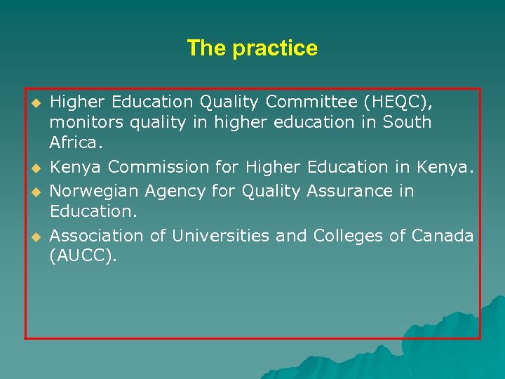 The practice u u Higher Education Quality Committee (HEQC), monitors quality in higher education