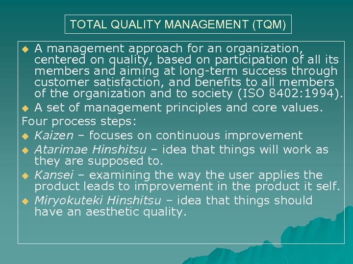 TOTAL QUALITY MANAGEMENT (TQM) A management approach for an organization, centered on quality, based