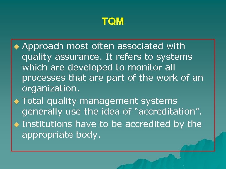 TQM Approach most often associated with quality assurance. It refers to systems which are