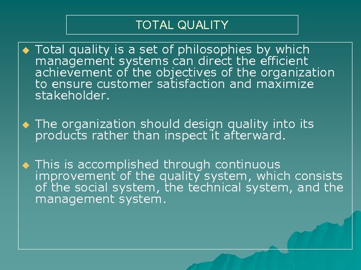 TOTAL QUALITY u Total quality is a set of philosophies by which management systems