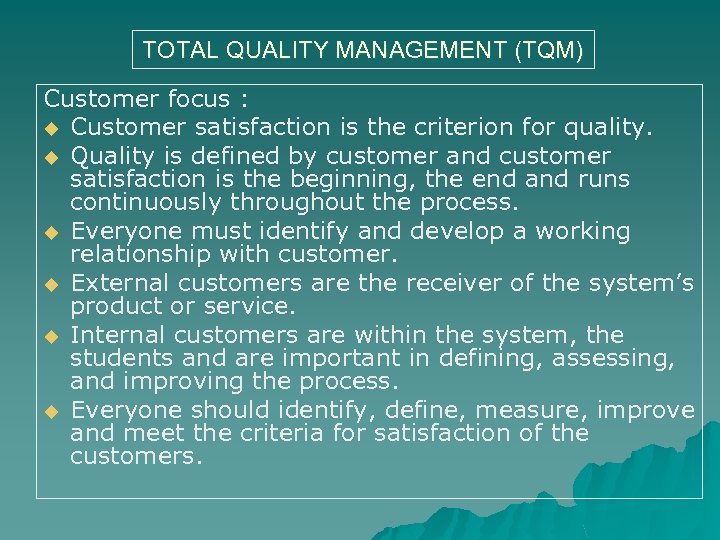 TOTAL QUALITY MANAGEMENT (TQM) Customer focus : u Customer satisfaction is the criterion for