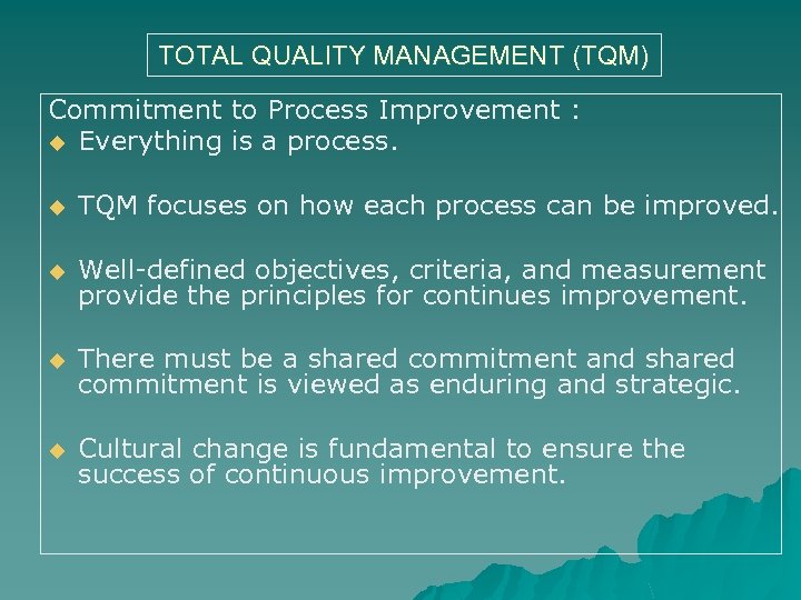 TOTAL QUALITY MANAGEMENT (TQM) Commitment to Process Improvement : u Everything is a process.